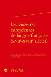 Les Gazettes européennes de langue française (XVIIe-XVIIIe siècles)