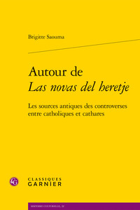 AUTOUR DE LAS NOVAS DEL HERETJE - LES SOURCES ANTIQUES DES CONTROVERSES ENTRE CATHOLIQUES ET CATHARE