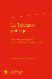 LA TOLERANCE POLITIQUE - NOUVELLES PERSPECTIVES SUR LES INFLUENCES ANGLO-SAXONNES