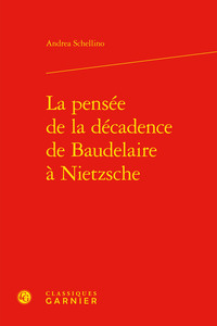 La pensée de la décadence de Baudelaire à Nietzsche