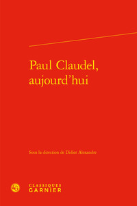 Paul Claudel, aujourd'hui