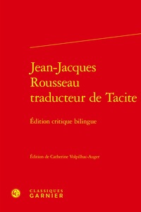 JEAN-JACQUES ROUSSEAU TRADUCTEUR DE TACITE - EDITION CRITIQUE BILINGUE