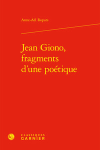 JEAN GIONO, FRAGMENTS D'UNE POETIQUE