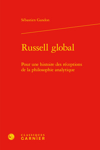 RUSSELL GLOBAL - POUR UNE HISTOIRE DES RECEPTIONS DE LA PHILOSOPHIE ANALYTIQUE