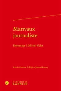 MARIVAUX JOURNALISTE - HOMMAGE A MICHEL GILOT