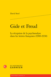 GIDE ET FREUD - LA RECEPTION DE LA PSYCHANALYSE DANS LES LETTRES FRANCAISES (1900-1930)