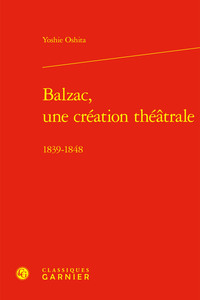 BALZAC, UNE CREATION THEATRALE - 1839-1848