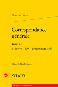 CORRESPONDANCE GENERALE - TOME VI - 1ER JANVIER 1850 - 10 NOVEMBRE 1853