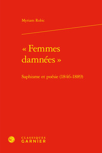 "FEMMES DAMNEES" - SAPHISME ET POESIE (1846-1889)