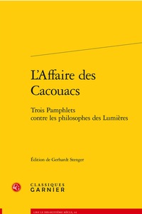 L'AFFAIRE DES CACOUACS - TROIS PAMPHLETS CONTRE LES PHILOSOPHES DES LUMIERES