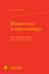 RENOUER AVEC LA TERRE EXTATIQUE - ESSAI DE SENSOPOETIQUE CHEZ J.M.G. LE CLEZIO