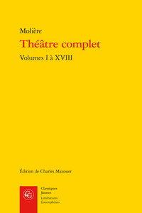 Théâtre complet. Volumes I à XVIII.