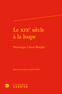 LE XIXE SIECLE A LA LOUPE - HOMMAGE A STEVE MURPHY