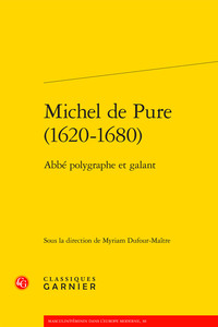 MICHEL DE PURE (1620-1680) - ABBE POLYGRAPHE ET GALANT