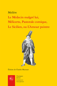 Le Médecin malgré lui, Mélicerte, Pastorale comique, Le Sicilien, ou L'Amour peintre