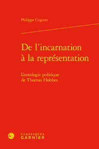 DE L'INCARNATION A LA REPRESENTATION - L'ONTOLOGIE POLITIQUE DE THOMAS HOBBES