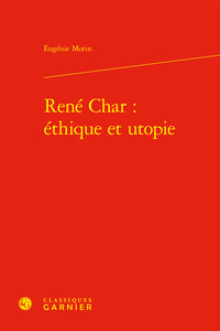 RENE CHAR : ETHIQUE ET UTOPIE