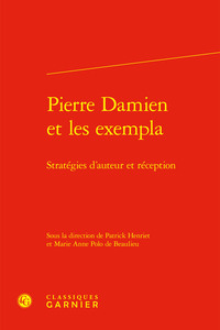 PIERRE DAMIEN ET LES EXEMPLA - STRATEGIES D'AUTEUR ET RECEPTION