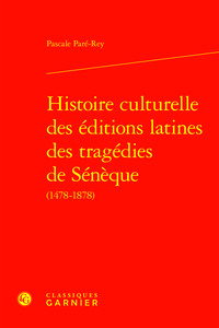 Histoire culturelle des éditions latines des tragédies de Sénèque