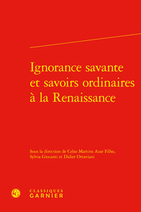 Ignorance savante et savoirs ordinaires à la Renaissance