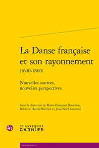 LA DANSE FRANCAISE ET SON RAYONNEMENT - NOUVELLES SOURCES, NOUVELLES PERSPECTIVES