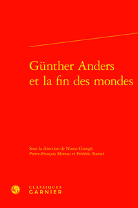 GUNTHER ANDERS ET LA FIN DES MONDES