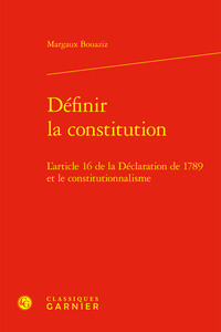 DEFINIR LA CONSTITUTION - L'ARTICLE 16 DE LA DECLARATION DE 1789 ET LE CONSTITUTIONNALISME