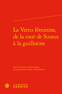 La Vertu féminine, de la cour de Sceaux à la guillotine