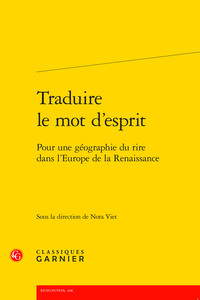 TRADUIRE LE MOT D'ESPRIT - POUR UNE GEOGRAPHIE DU RIRE DANS L'EUROPE DE LA RENAISSANCE