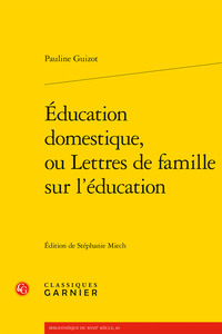 EDUCATION DOMESTIQUE, OU LETTRES DE FAMILLE SUR L'EDUCATION