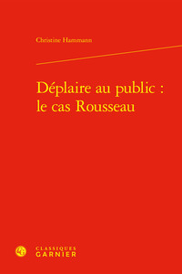 DEPLAIRE AU PUBLIC : LE CAS ROUSSEAU