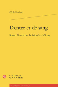 D'ENCRE ET DE SANG - SIMON GOULART ET LA SAINT-BARTHELEMY