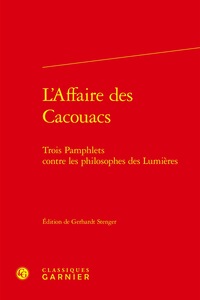 L'AFFAIRE DES CACOUACS - TROIS PAMPHLETS CONTRE LES PHILOSOPHES DES LUMIERES