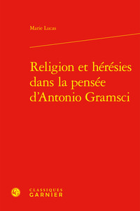 RELIGION ET HERESIES DANS LA PENSEE D'ANTONIO GRAMSCI