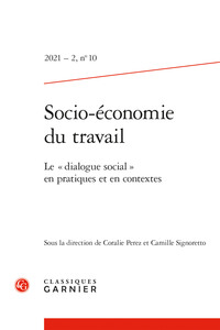 SOCIO-ECONOMIE DU TRAVAIL - 2021 - 2, N  10 - LE  DIALOGUE SOCIAL  EN PRATIQUES ET EN CONTEXTES