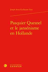 Pasquier Quesnel et le jansénisme en Hollande