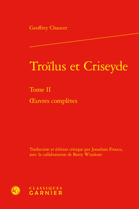 TROILUS ET CRISEYDE - TOME II - OEUVRES COMPLETES
