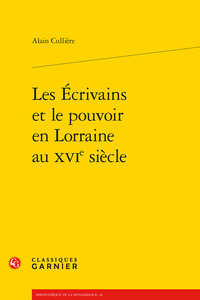 Les Écrivains et le pouvoir en Lorraine au XVIe siècle