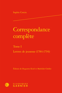 CORRESPONDANCE COMPLETE - TOME I - LETTRES DE JEUNESSE (1784-1794)