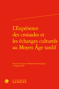 L'Expérience des croisades et les échanges culturels au Moyen Âge tardif