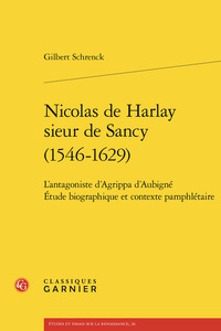 NICOLAS DE HARLAY SIEUR DE SANCY (1546-1629) - L'ANTAGONISTE D'AGRIPPA D'AUBIGNE - L'ANTAGONISTE D'A