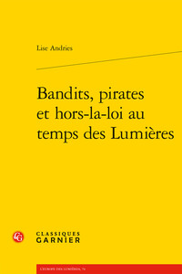 BANDITS, PIRATES ET HORS-LA-LOI AU TEMPS DES LUMIERES