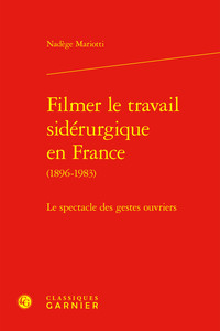 Filmer le travail sidérurgique en France