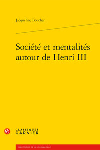 SOCIETE ET MENTALITES AUTOUR DE HENRI III