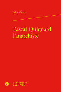 Pascal Quignard l'anarchiste