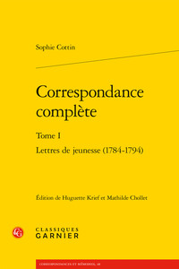 CORRESPONDANCE COMPLETE - TOME I - LETTRES DE JEUNESSE (1784-1794)
