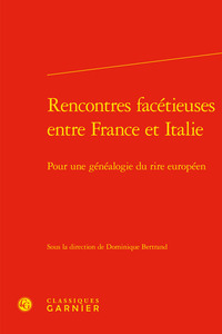 RENCONTRES FACETIEUSES ENTRE FRANCE ET ITALIE - POUR UNE GENEALOGIE DU RIRE EUROPEEN