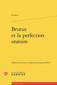 BRUTUS ET LA PERFECTION ORATOIRE