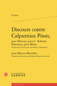 Discours contre Calpurnius Pison, pour Plancius, pour C. Rabirius Postumus, pour Milon, pour Marcus Marcellus