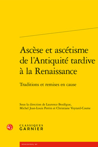 Ascèse et ascétisme de l'Antiquité tardive à la Renaissance